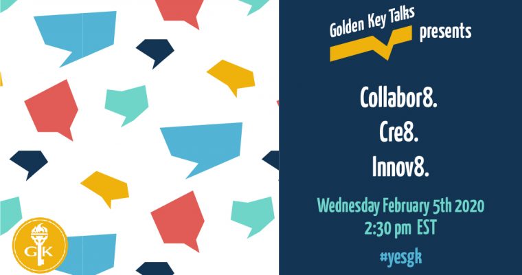 Join us for our next Golden Key Talks: Collabor8. Cre8. Innov8.