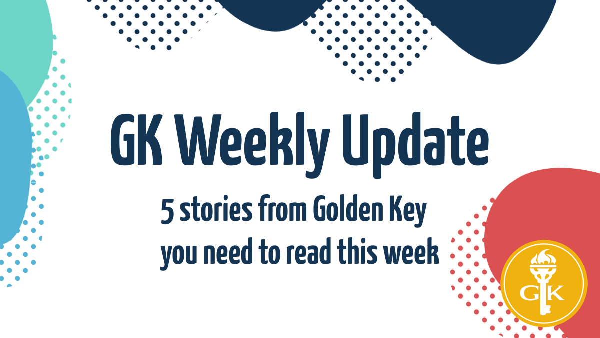 GK Weekly Update: Five stories from Golden Key you need to read this week